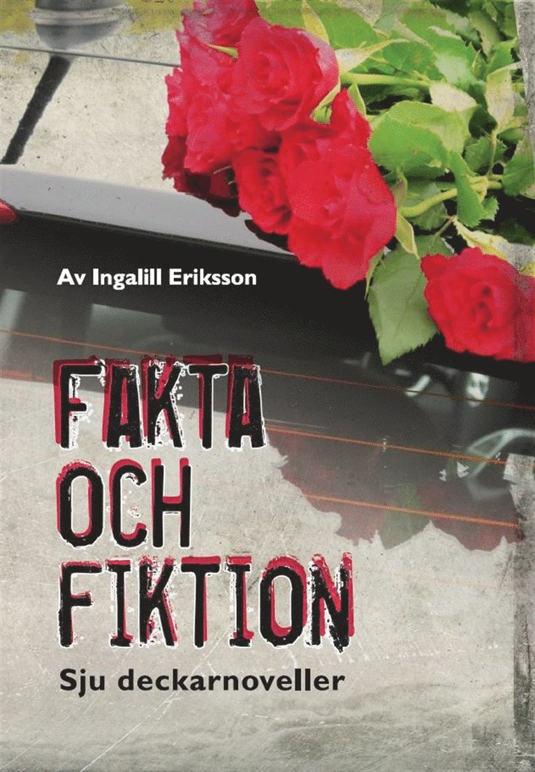 Ingalill Eriksson - Fakta och fiktion. Sju deckarnoveller., E-bok