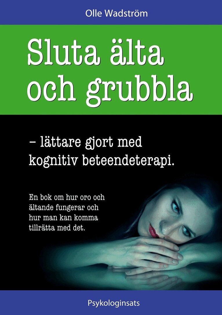 Olle Wadström - Sluta älta och grubbla: lättare gjort med kognitiv beteendeterapi, E-bok