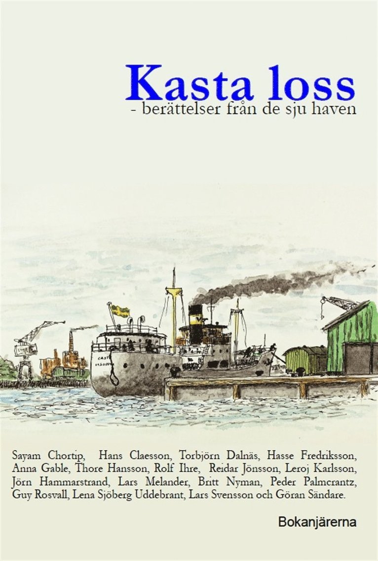 Lars Svensson, Jörn Hammarstrand, Leroj Karlsson, Peder Palmcrantz, Reidar Jönsson, Anna Gable, Hans Claesson, Sayam Chortip, Torbjörn Dalnäs, Hasse Fredriksson, Thore Hansson, Rolf Ihre, Lars Melander, Britt Nyman, Guy Rosvall, Lena Sjöberg Uddebrant, Göran Sändare - Kasta loss - berättelser från de sju haven, E-bok