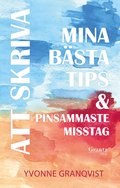Att skriva - Mina bästa tips & pinsammaste misstag