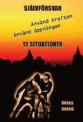 Sj�lvf�rsvar : anv�nd kraften, anv�nd �ppningen - 12 situationer