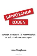 Bemtandekoden : konsten att frst sig p mnniskor och f ett bttre (arbets)liv