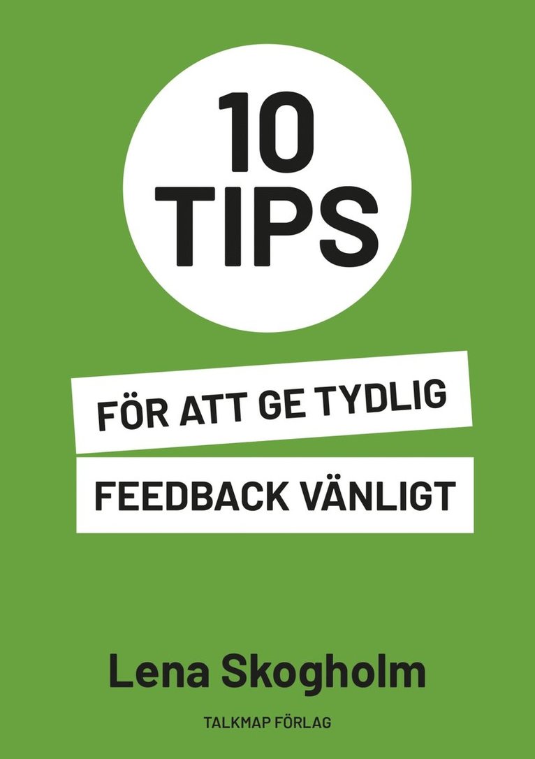 Lena Skogholm - 10 tips för att ge tydlig feedback vänligt, E-bok