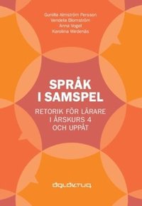 Språk i samspel : Retorik för lärare i årskurs 4 och uppåt