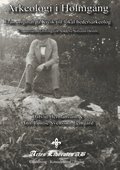 Arkeologi i Holmg�ng : fr�n original p� Kivik till lokal hedersarkeolog : en postum hyllning till Anders Nilsson Holm