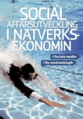 Social affrsutveckling i ntverksekonomin : sociala medier, ny marknadslogik