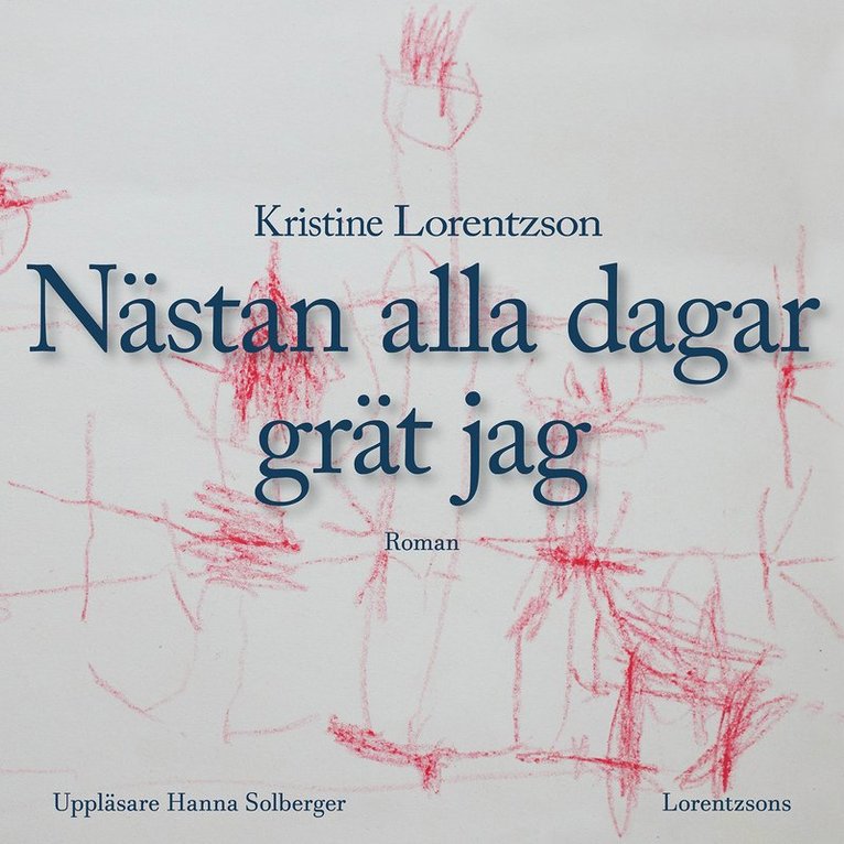 Kristine Lorentzson - Nästan alla dagar grät jag, Ljudbok