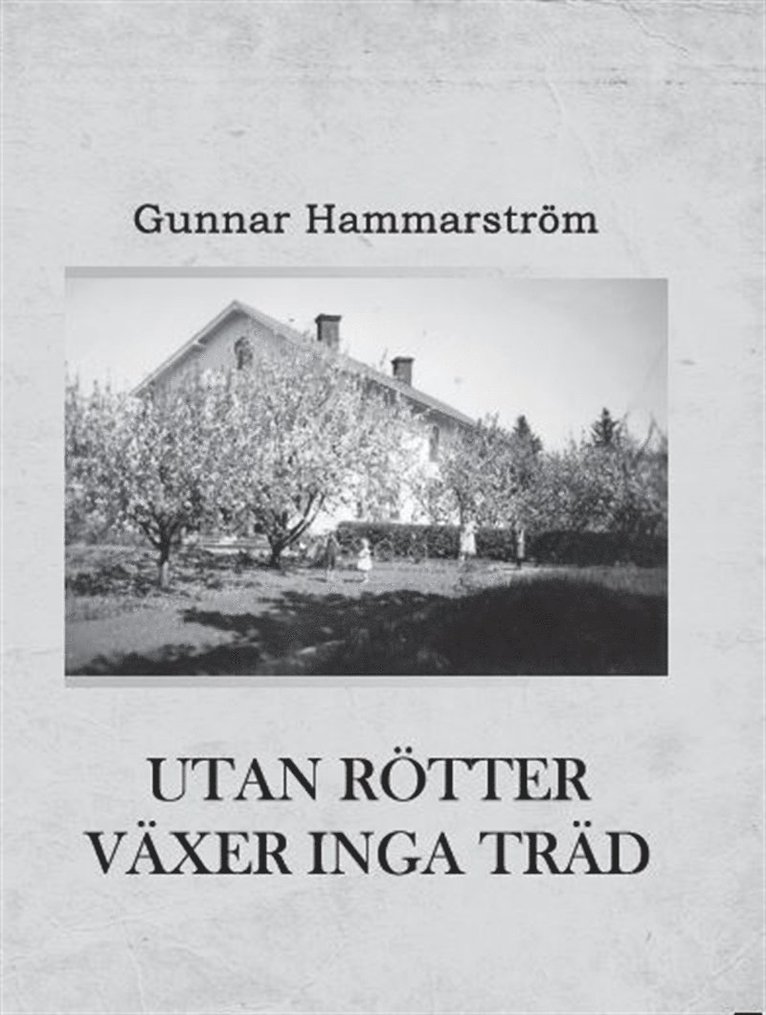Gunnar Hammarström - Utan rötter växer inga träd, E-bok