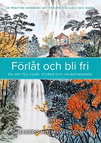 F�rl�t och bli fri : en v�g till lugn, styrka och v�lbefinnande