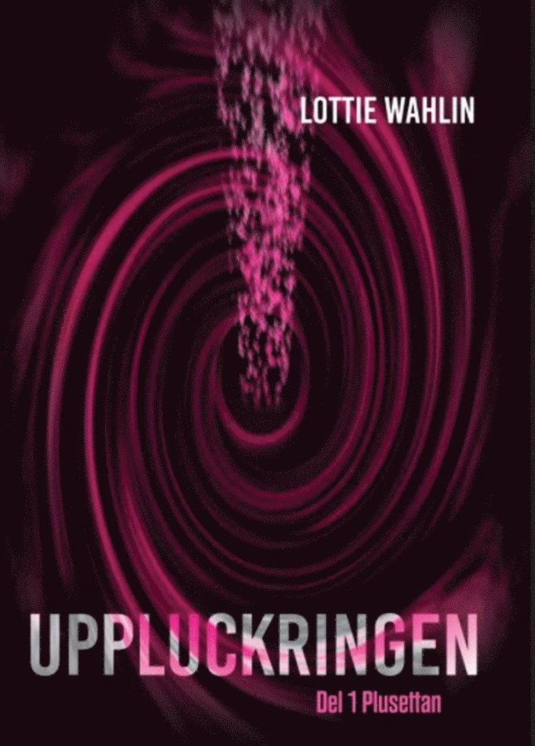 Lottie Wahlin - UPPLUCKRINGEN. Del 1 Plusettan, E-bok