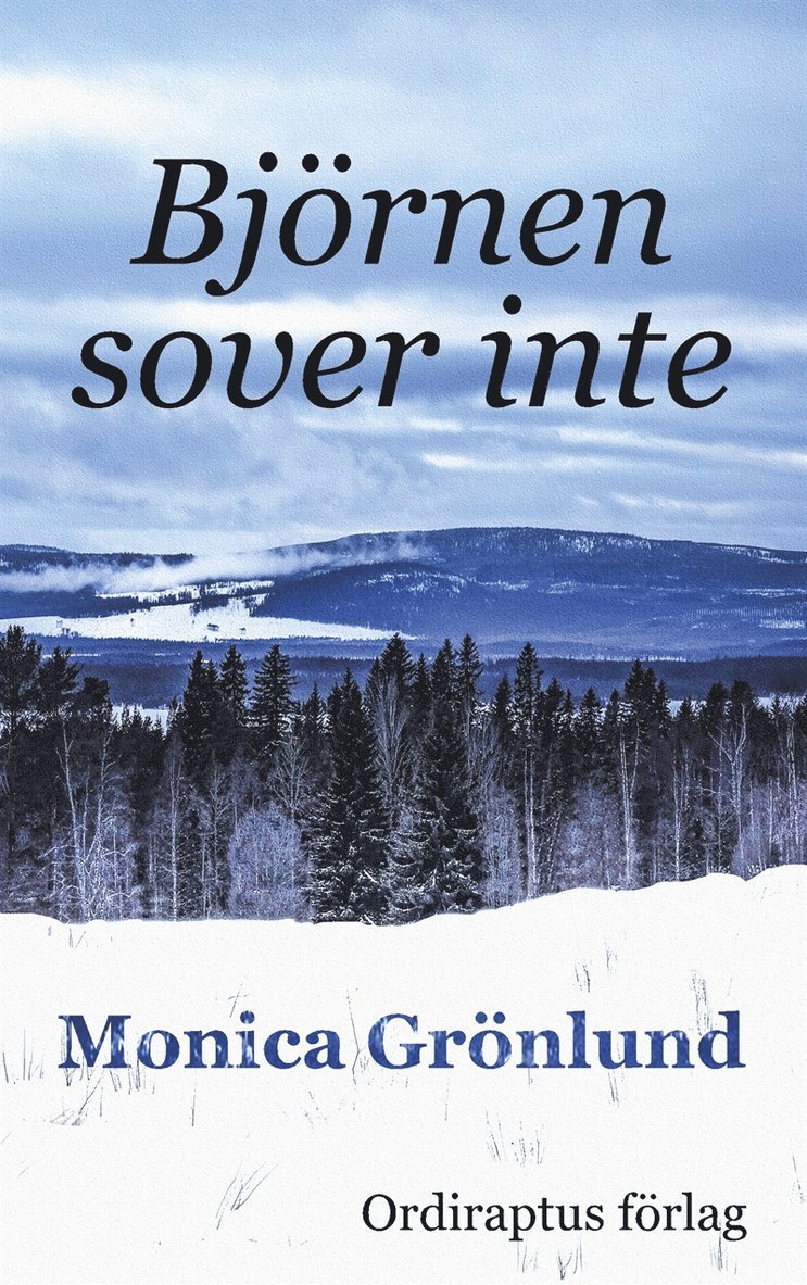 Monica Grönlund, Ordiraptus Förlag, Anders Grönlund - Björnen sover inte, E-bok