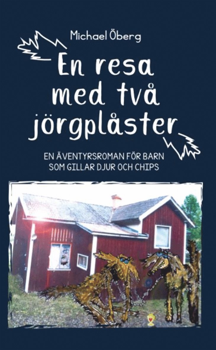 Michael Öberg - En resa med två jörgplåster - en äventyrsroman för barn som gillar djur och chips, E-bok