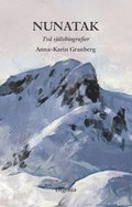 Nunatak : två självbiografier i omarbetad samlingsutgåva. Längre bort än hit ; Där ingenting kan ses