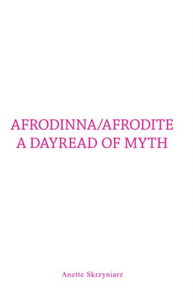 Anette Skrzyniarz - Afrodinna/Afrodite a Dayread of Myth, E-bok
