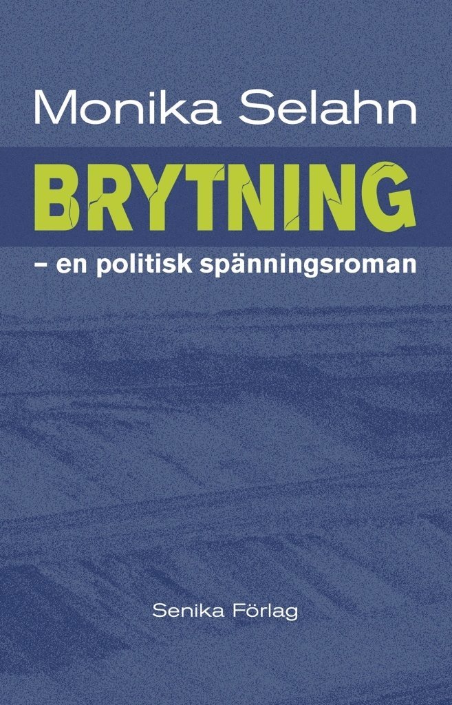 Monika Selahn - Brytning : en politisk spänningsroman, Häftad
