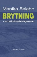 Brytning : en politisk sp�nningsroman