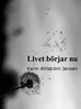 Karin Ahlström Jensen - Livet börjar nu, E-bok