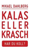 Kalas eller krasch : har du koll?