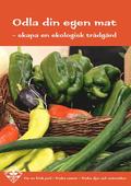 Odla din egen mat : skapa en ekologisk trdgrd