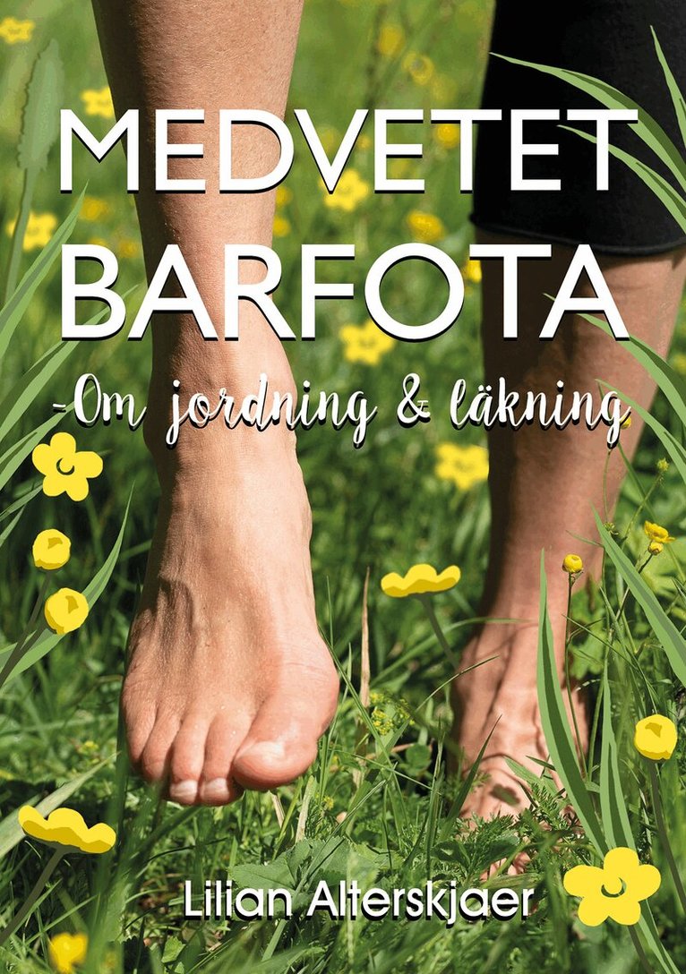 Lilian Alterskjaer - Medvetet barfota : om jordning och läkning, Häftad
