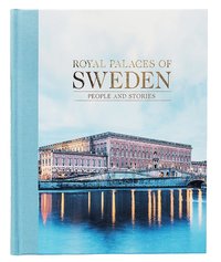 Royal palaces of Sweden : people and stories