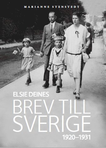 Marianne Stenstedt - Elsie Deines brev till Sverige 1920-1931, Inbunden