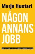 N�gon annans jobb : en  bok om f�r�ndringskommunikation