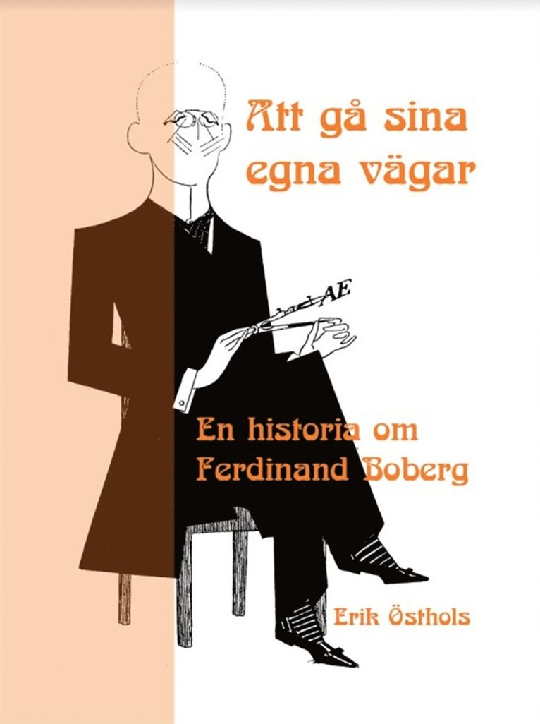 Erik Östhols - Att gå sina egna vägar : en historia om Ferdinand Boberg, E-bok