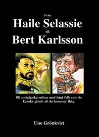 Frn Haile Selassie till Bert Karlsson : 88 nostalgiska mten med knt folk som du kanske glmt att du kommer ihg