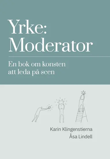Karin Klingenstierna, ÅSa Lindell - Yrke: moderator : en bok om konsten att leda på scen, Häftad