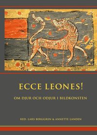 Ecce Leones! : om djur och odjur i bildkonsten