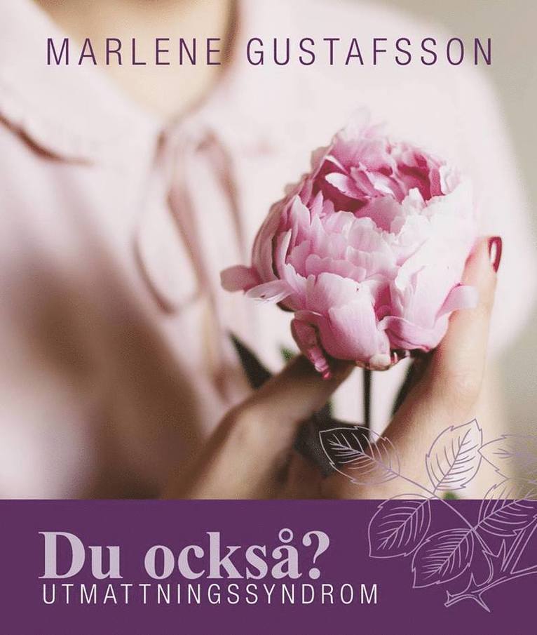 Marlene Gustafsson - Du också? : utmattningssyndrom, Inbunden