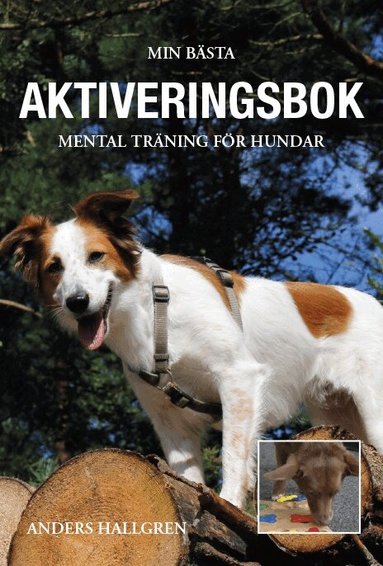 Anders Hallgren - Min bästa aktiveringsbok - Mental träning för hundar, Häftad. Tillgänglighet: Lägg till