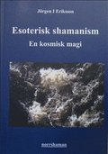 Esoterisk shamanism : en kosmisk magi