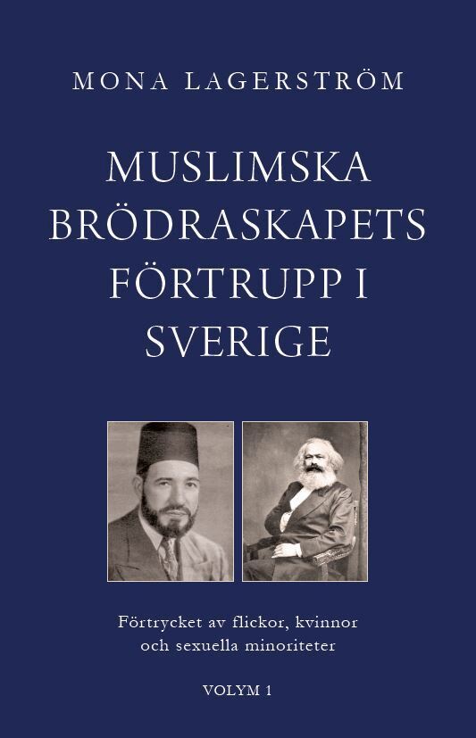 Mona Lagerström - Muslimska brödraskapets förtrupp i Sverige : förtrycket av flickor, kvinnor och sexuella minoriteter, Häftad