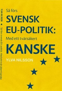 Svensk EU-politik - med ett tvrskert kanske