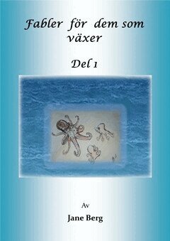 Jane Berg - Fabler för de som växer. Del 1, E-bok