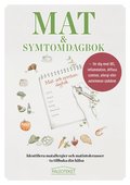 Mat och symtomdagbok : fr dig med IBS, inflammation, diffusa symtom, allergi eller autoimmun sjukdom