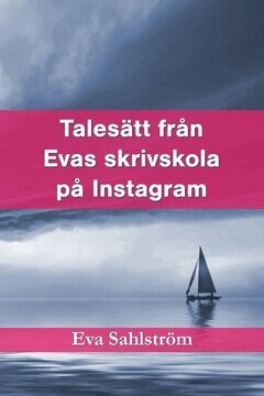 Eva Sahlström - Talesätt från Evas skrivskola på Instagram, E-bok. Tillgänglighet: Lägg i varukorg