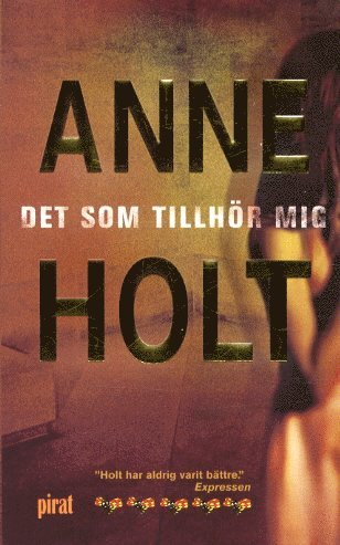 Anne Holt - Det som tillhör mig, Pocket