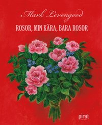 Rosor, min kra, bara rosor