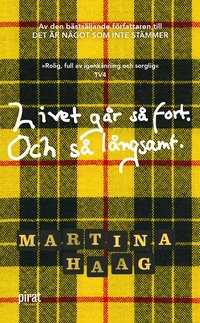 Livet g�r s� fort. Och s� l�ngsamt