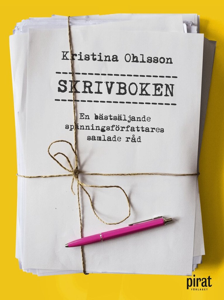 Kristina Ohlsson - Skrivboken : en bästsäljande spänningsförfattares samlade råd, Inbunden
