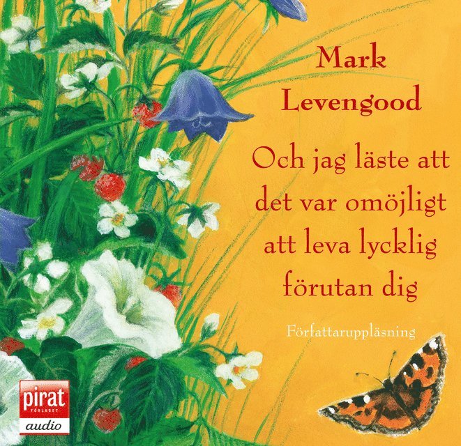 Mark Levengood - Och jag läste att det var omöjligt att leva lycklig förutan dig, Ljudbok