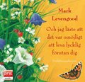 Och jag läste att det var omöjligt att leva lycklig förutan dig