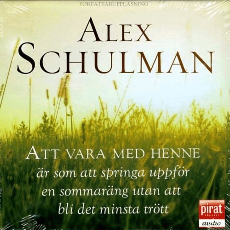 Alex Schulman - Att vara med henne är som att springa uppför en sommaräng utan att bli det minsta trött, Ljudbok