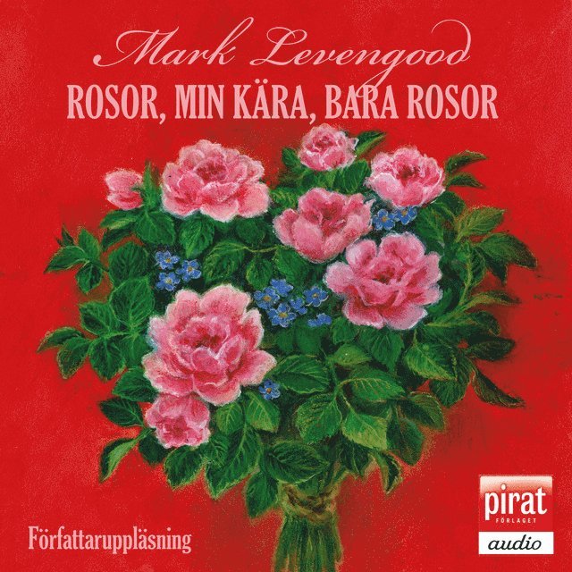Mark Levengood - Rosor, min kära, bara rosor, Ljudbok