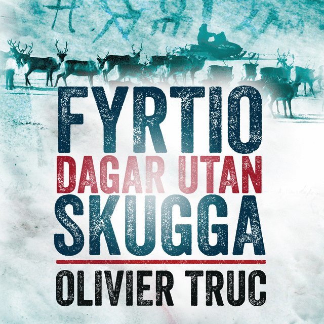 Olivier Truc - Fyrtio dagar utan skugga, Ljudbok