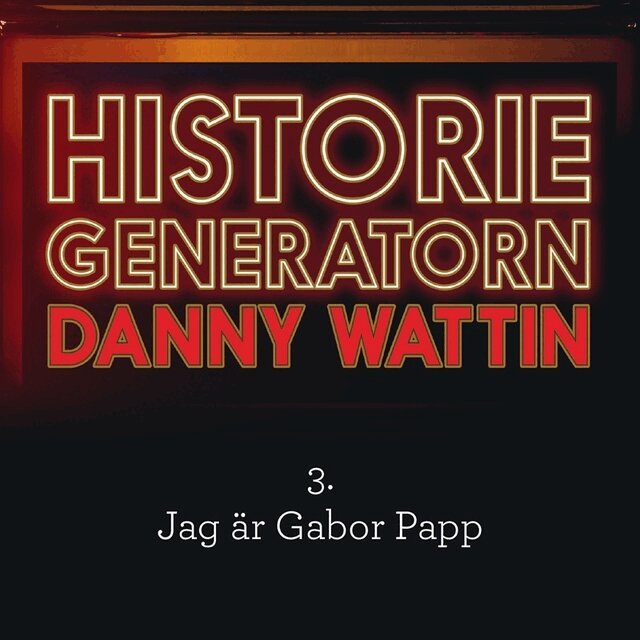 Danny Wattin - Historiegeneratorn del 3, Ljudbok