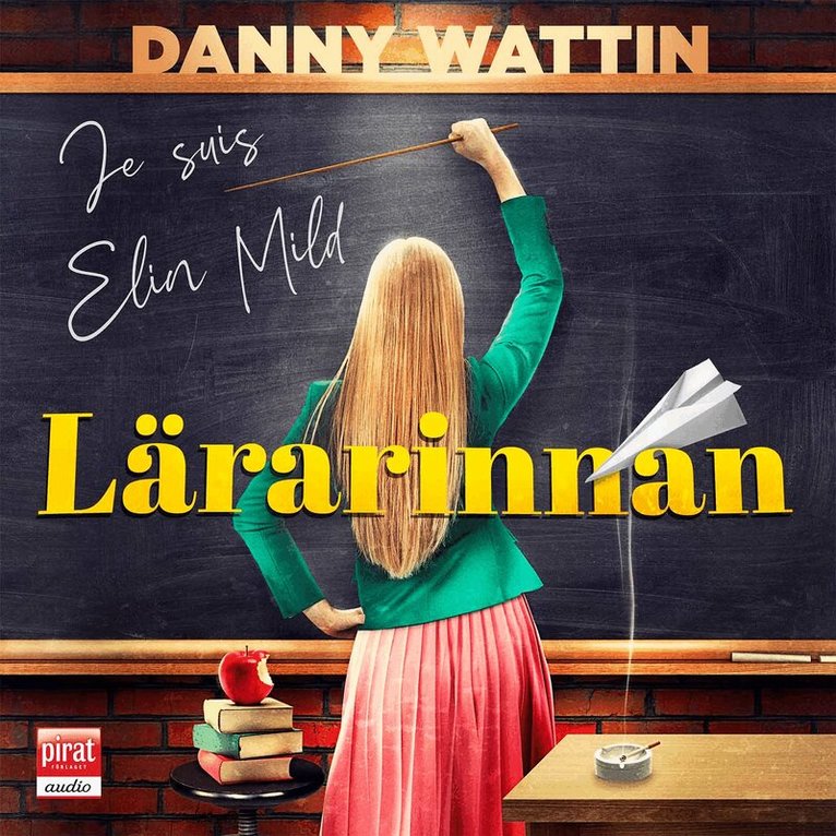 Danny Wattin - Lärarinnan : je suis Elin Mild, Ljudbok